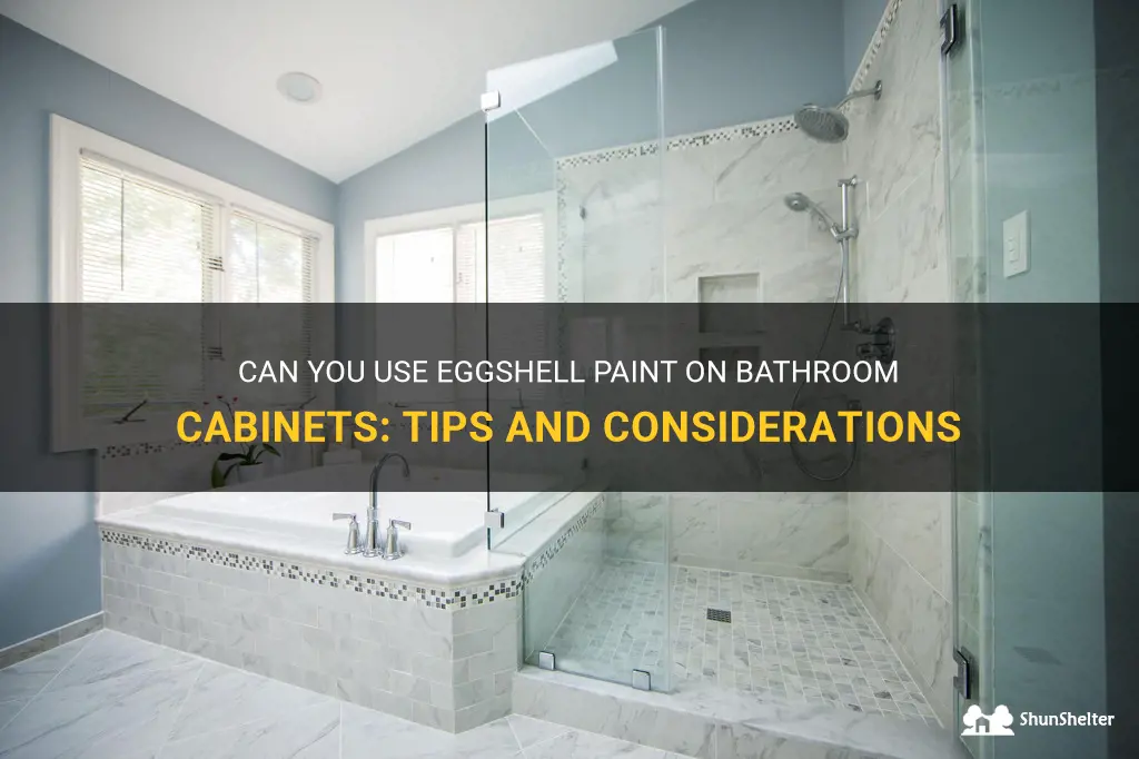 can you use eggshell paint on bathroom cabinets