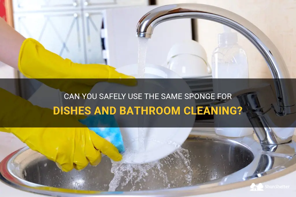 can you use the same sponge for dishes and bathroom