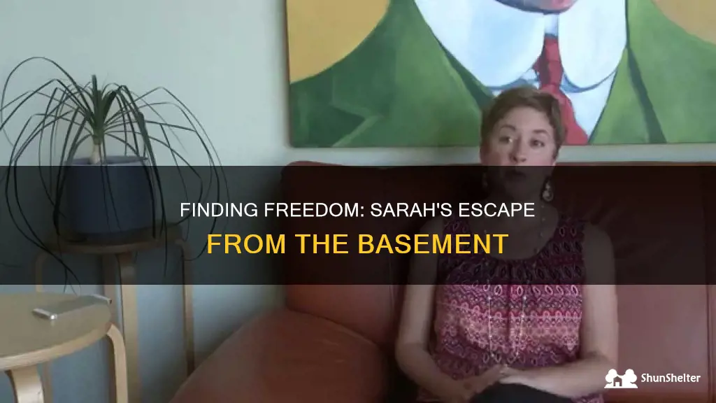 how does sarah get out of the basement
