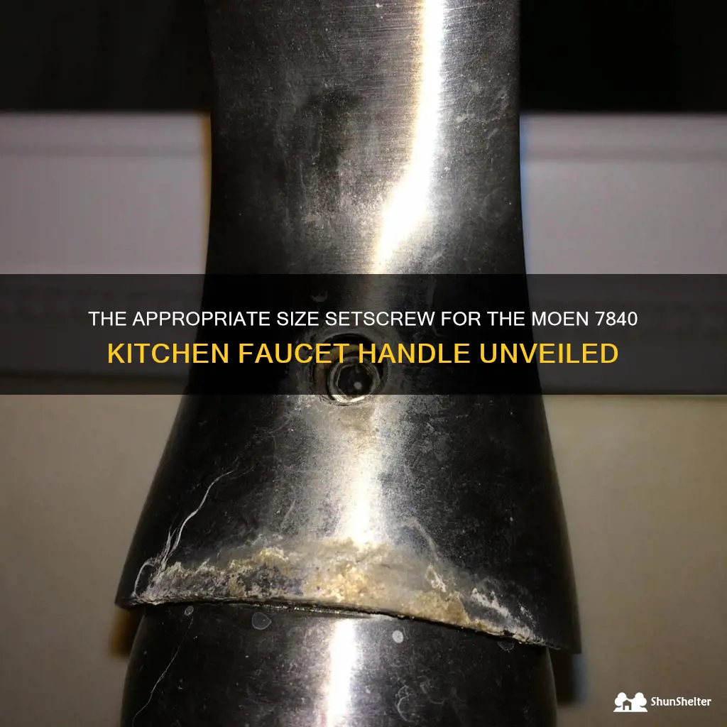 what size setscrew on moen 7840 kitchen faucet handle
